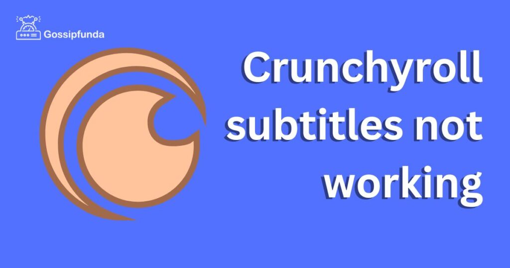 Crunchyroll subtitles not working