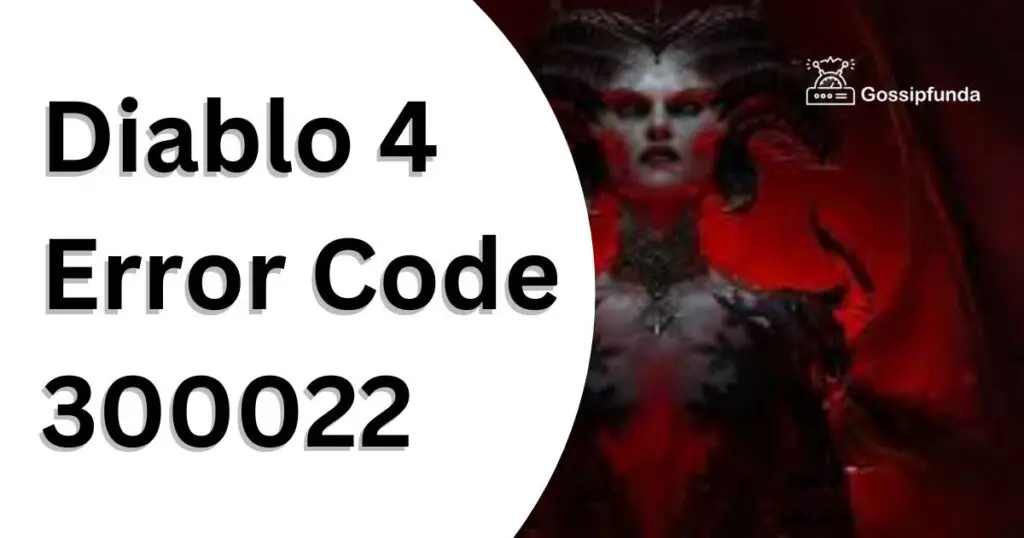 Diablo 4 Error Code 300022