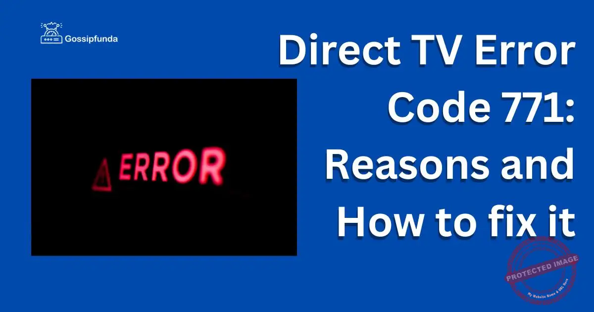 Direct TV Error Code 771 Reasons and How to fix it