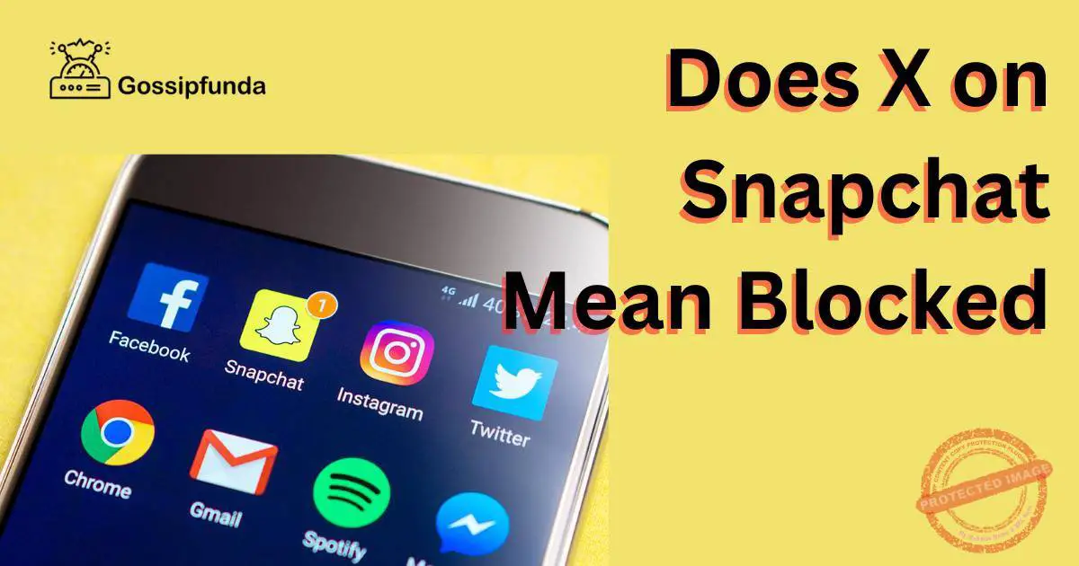 Does X on Snapchat Mean Blocked? Gossipfunda