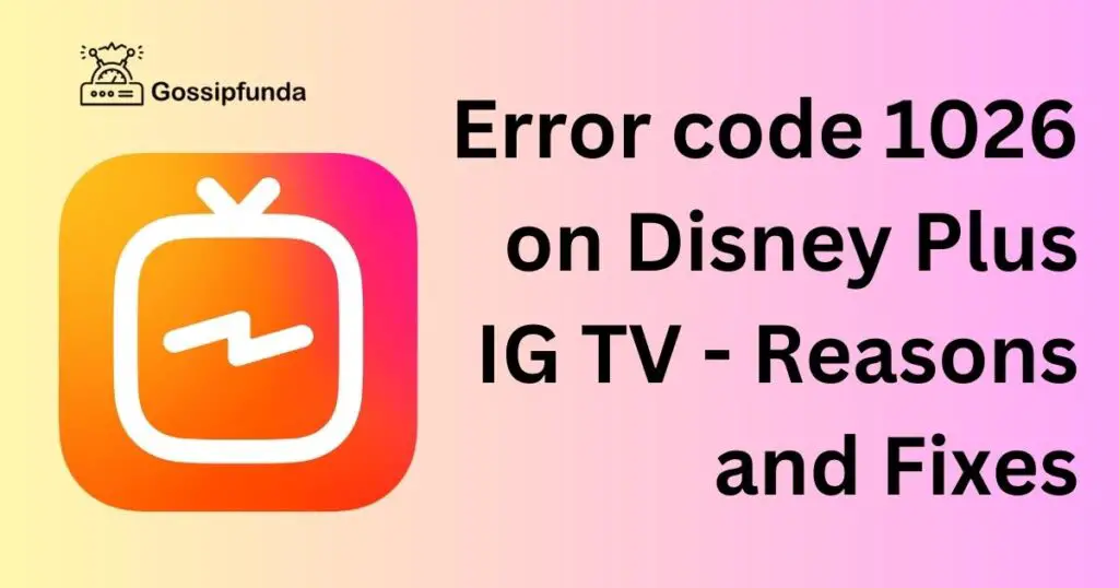 error code 1026 on disney plus IG tv