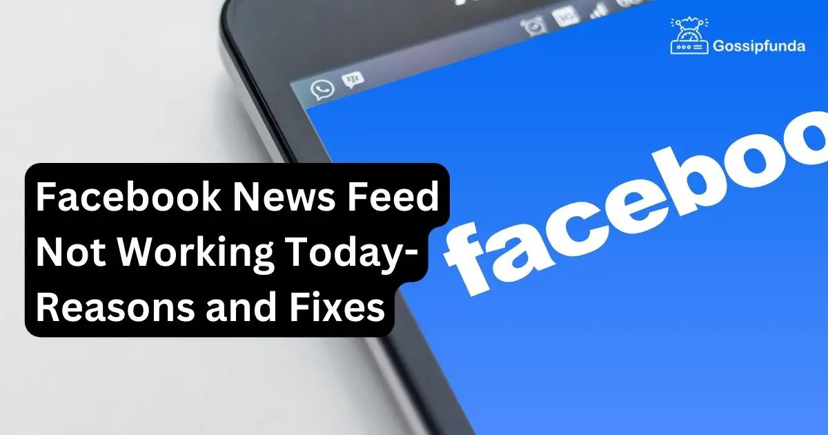 Facebook News Feed Not Working Today Reasons and Fixes