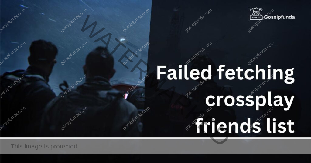 Failed fetching crossplay friends list