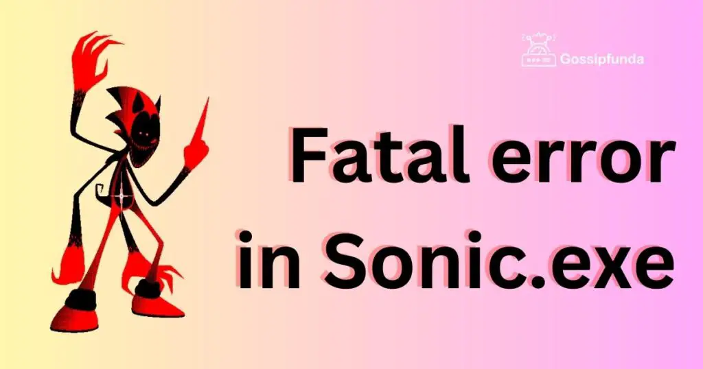Fatal error in Sonic.exe
