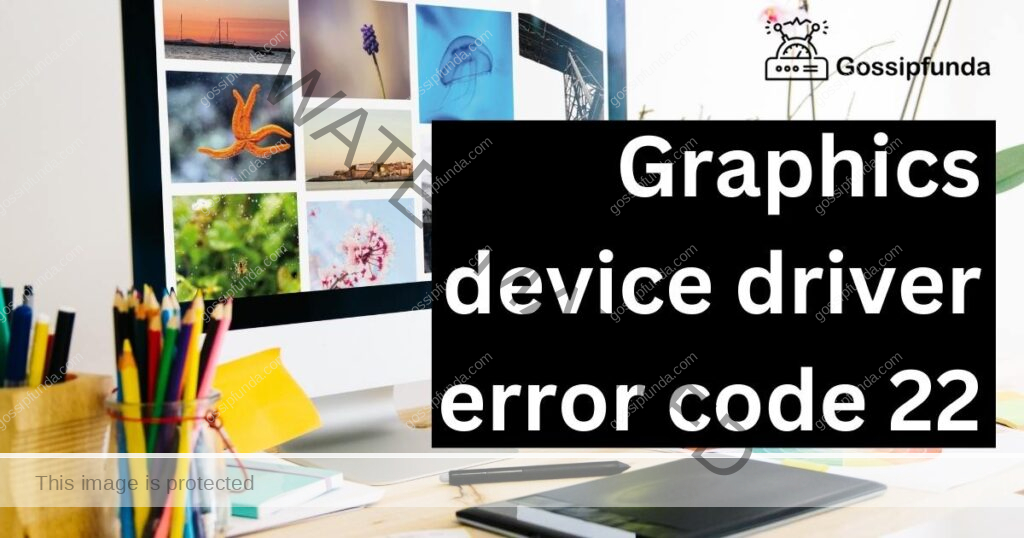 Graphics device driver error code 22