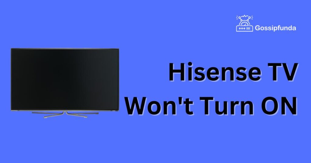 Hisense TV Won't Turn ON