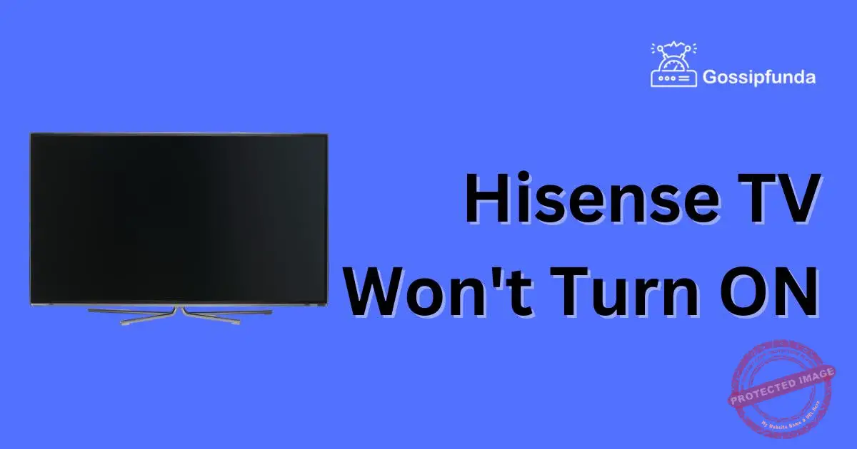 Hisense TV Won't Turn ON Gossipfunda