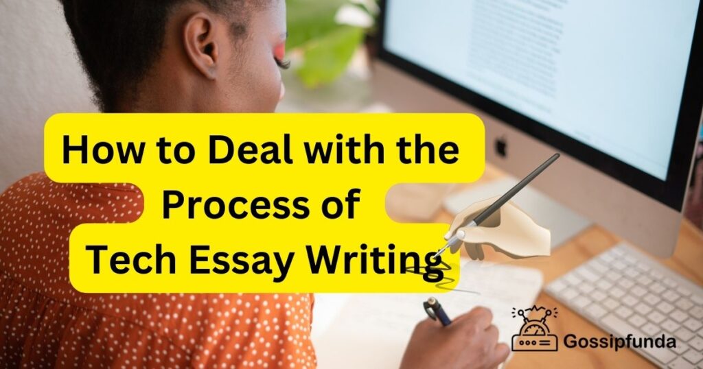 How to Deal with the Process of Tech Essay Writing?