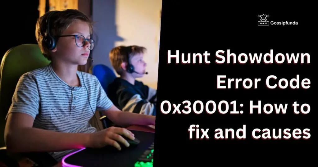 Hunt Showdown Error Code 0x30001