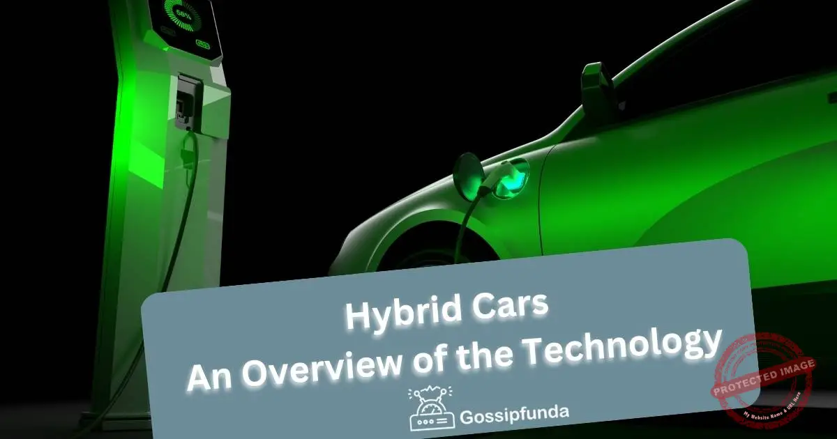 Hybrid Cars An Overview of the Technology and How It Works