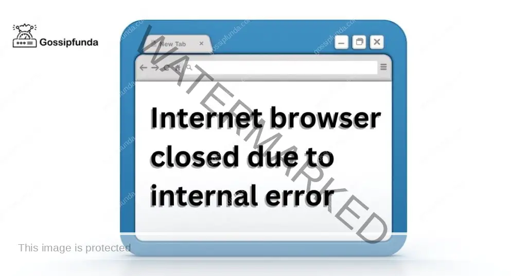 Internet browser closed due to internal error
