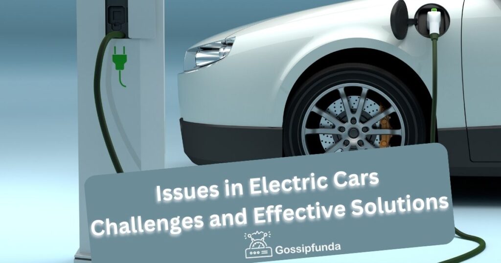 Issues in Electric Cars: Challenges and Effective Solutions