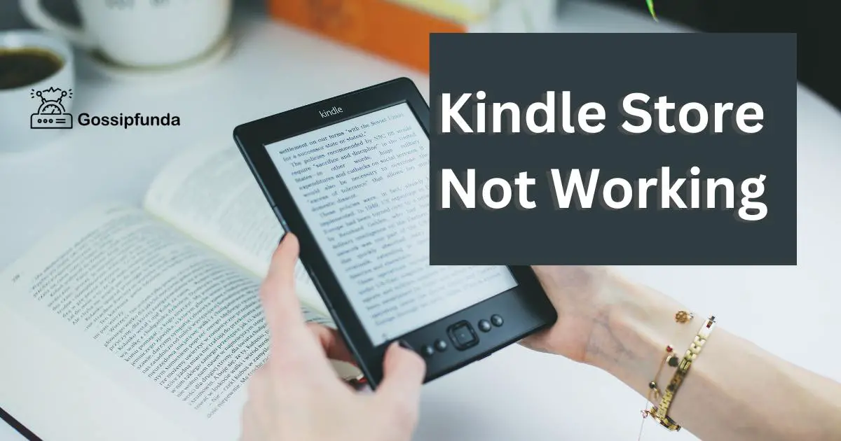 Kindle Store Not Working Common Reasons and Effective Fix