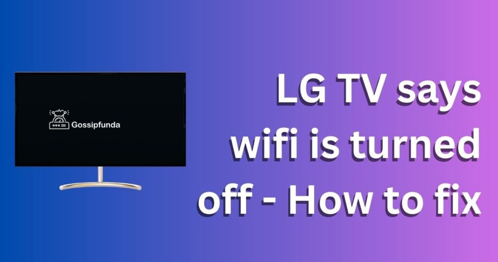 LG TV says wifi is turned off