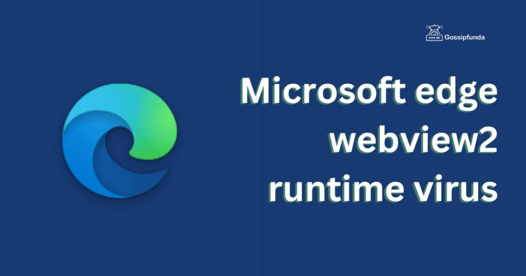 Microsoft edge webview2 runtime virus