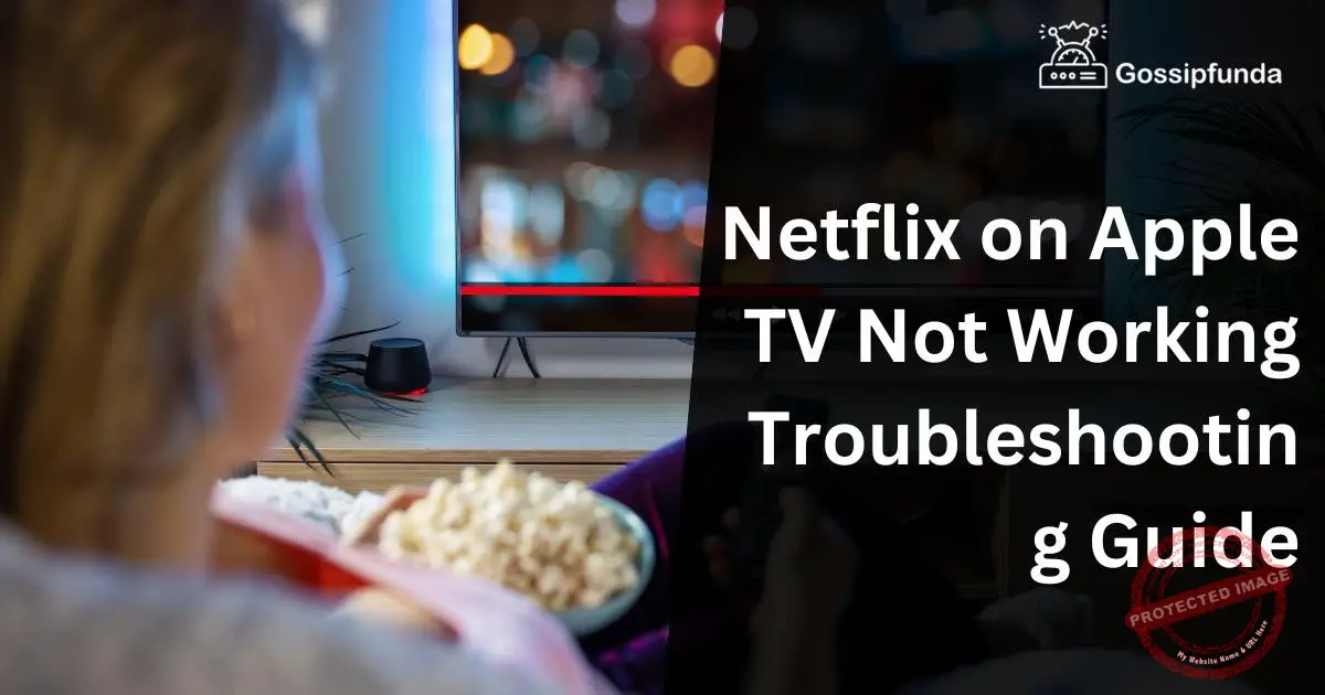 Netflix on Apple TV Not Working Troubleshooting Guide