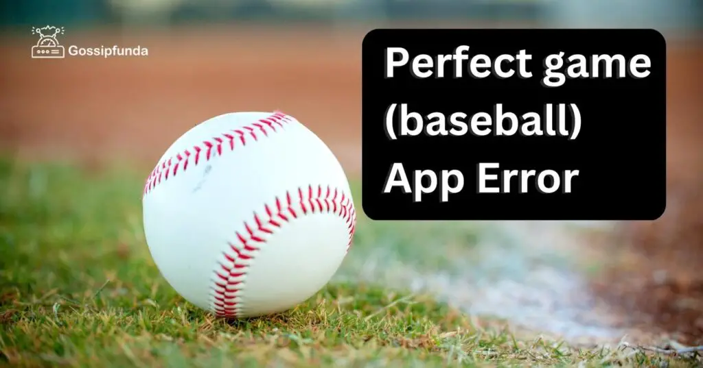 Perfect game (baseball) App Error