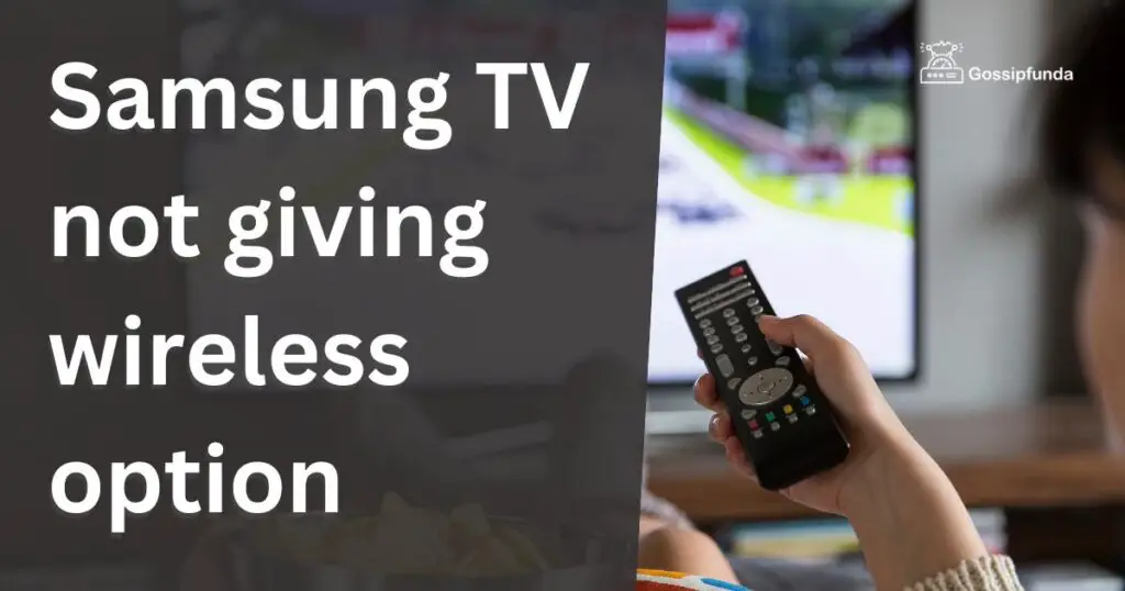 Samsung TV not giving wireless option