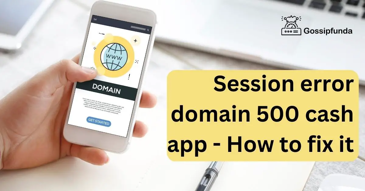 Session error domain 500 cash app How to fix it Gossipfunda