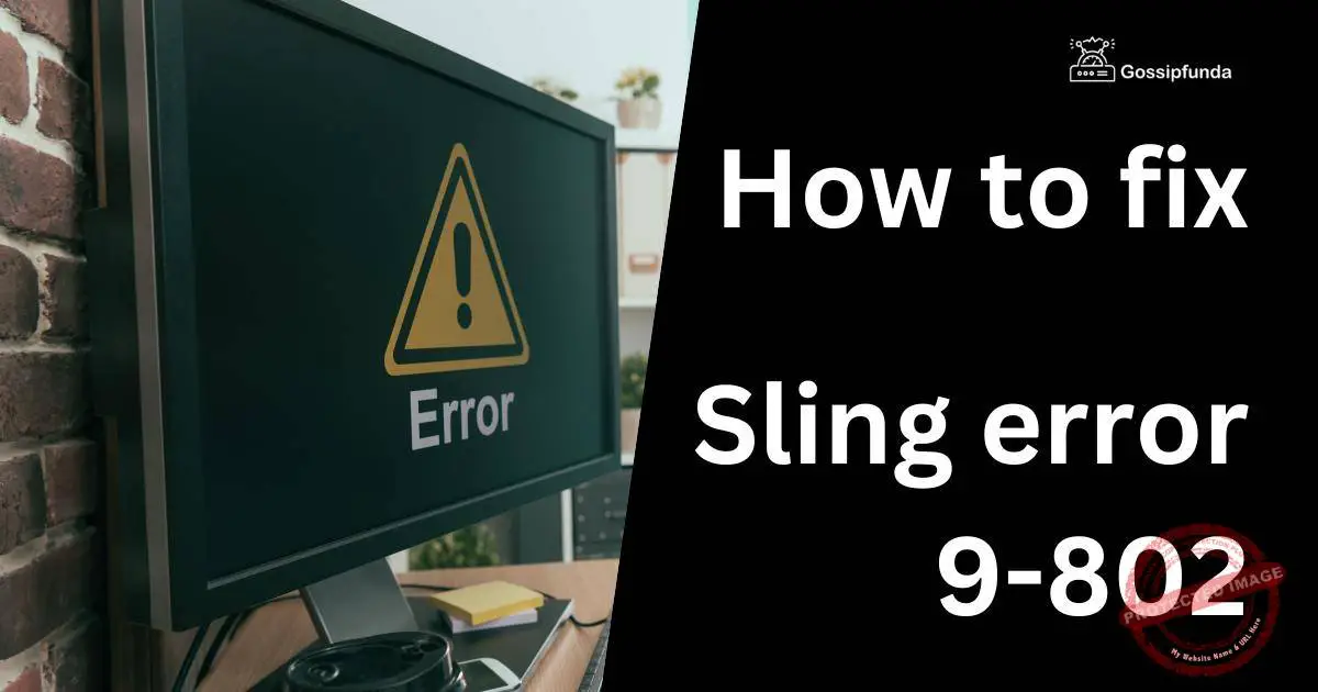 Sling Error 9802 How to fix Gossipfunda