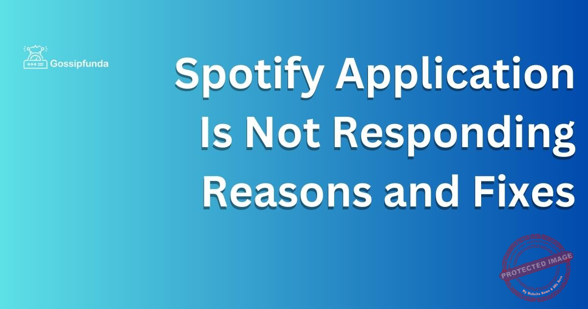 Spotify Application Is Not Responding Reasons And Fixes