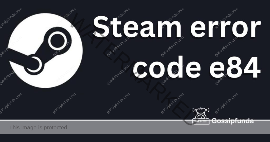 Steam error code e84