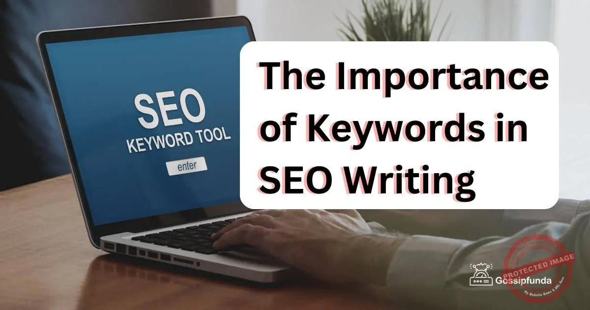 The Importance of Keywords in SEO Writing Gossipfunda