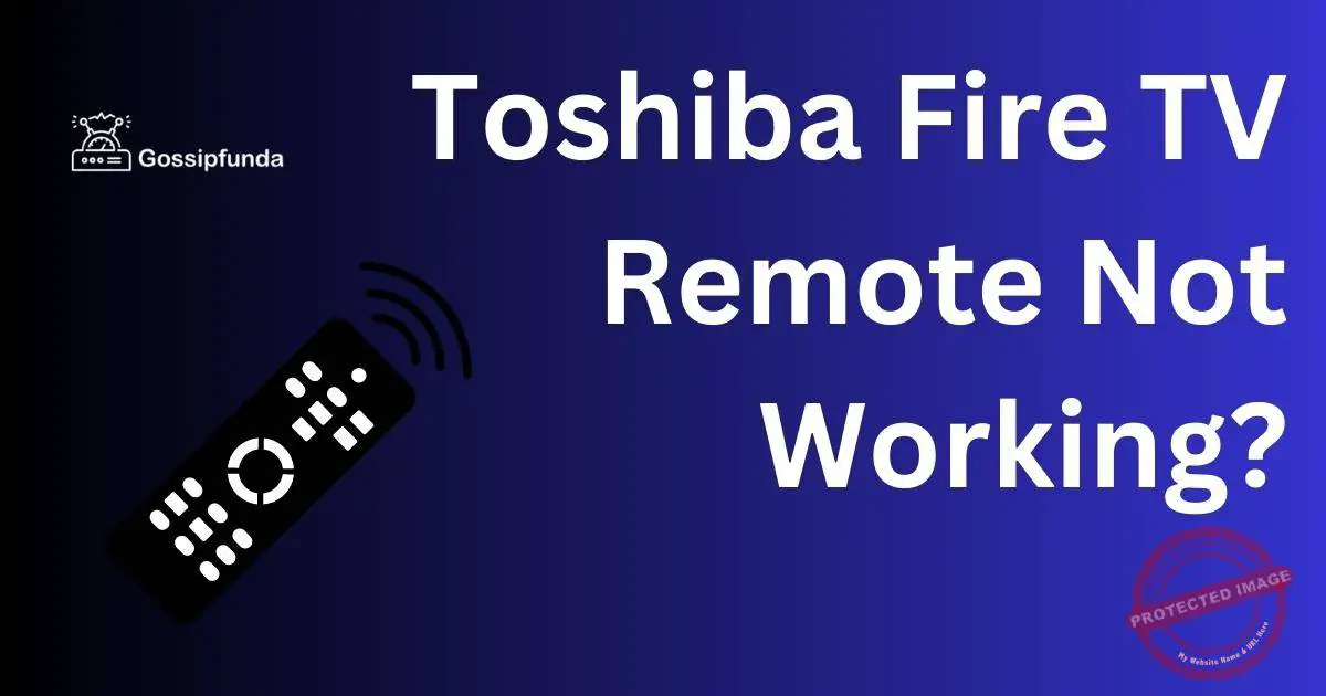 Toshiba Fire TV Remote Not Working