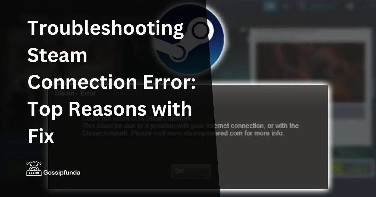 Troubleshooting Steam Connection Error Top Reasons With Fix troubleshooting-steam-connection-error-top-reasons-with-fix