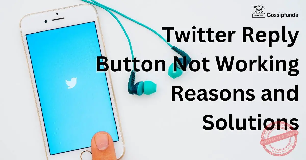 Twitter Reply Button Not Working Reasons and Solutions