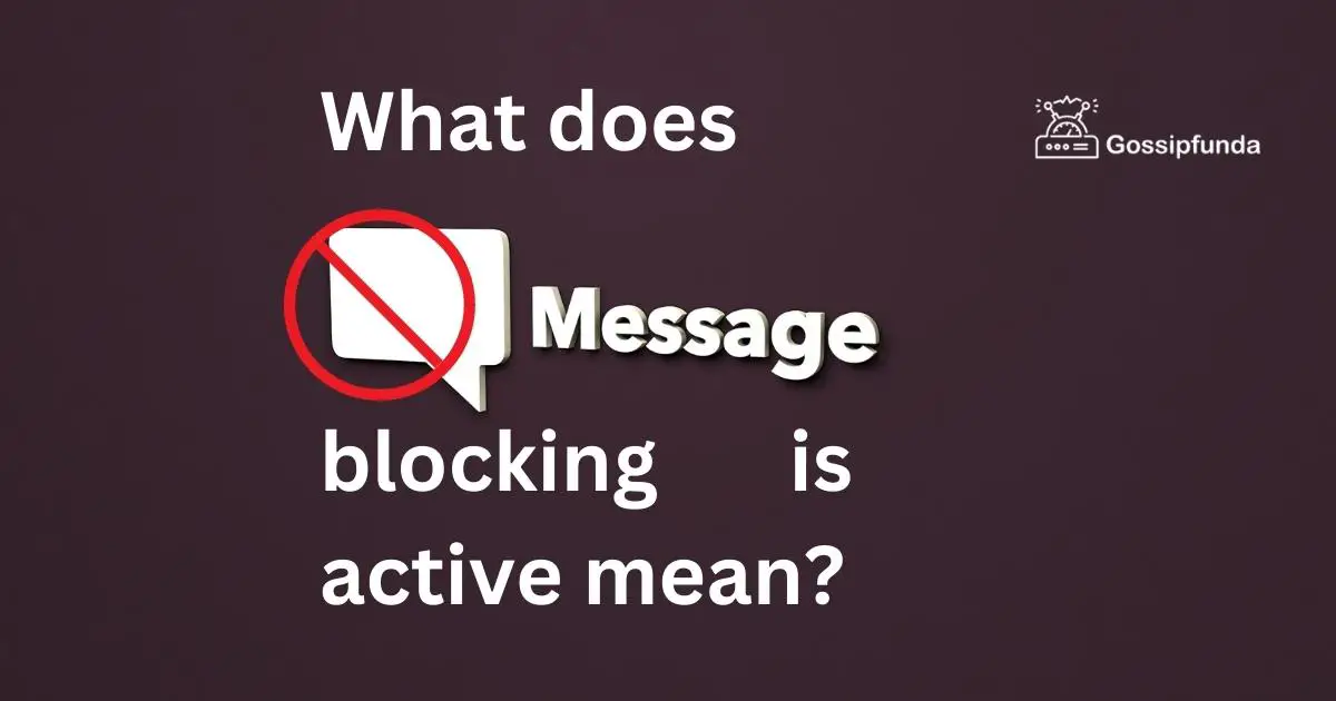 What does message blocking is active mean? Gossipfunda