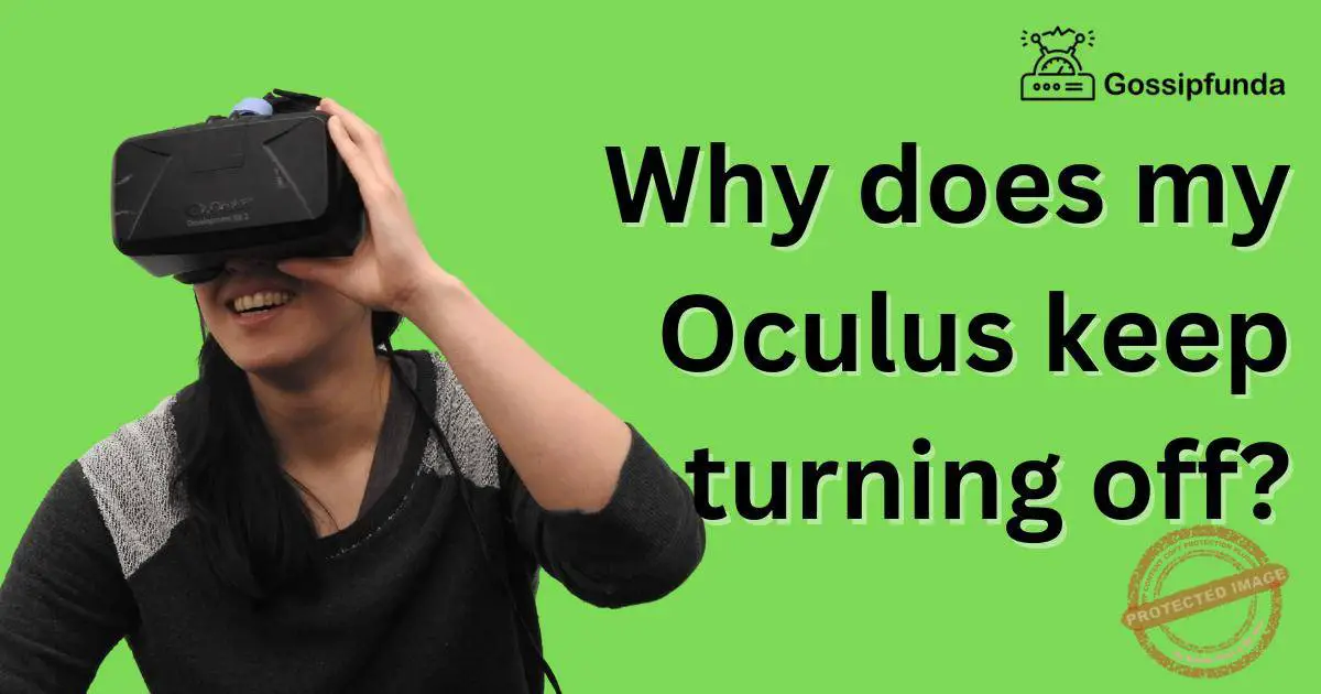 Why does my Oculus keep turning off? Gossipfunda