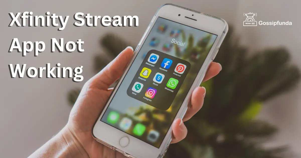 Xfinity Stream App Not Working Here S How To Fix It Gossipfunda
