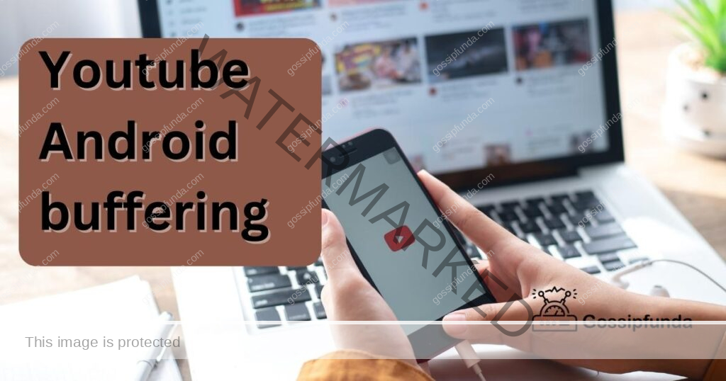 Youtube Android buffering