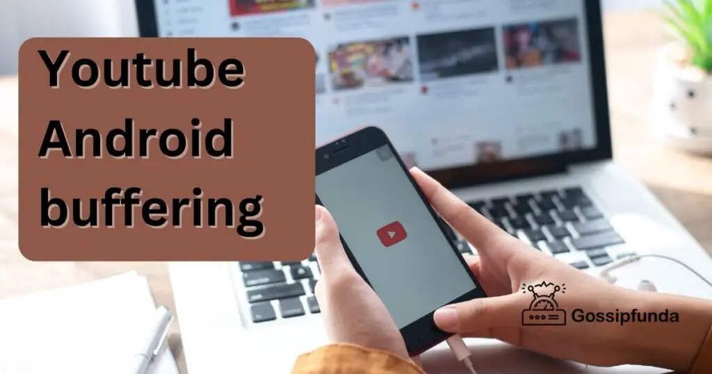 Youtube Android buffering