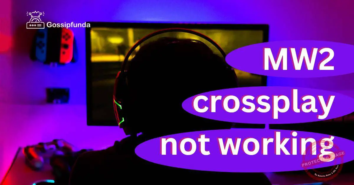 MW2 Crossplay Not Working? Reasons and Fixes Gossipfunda