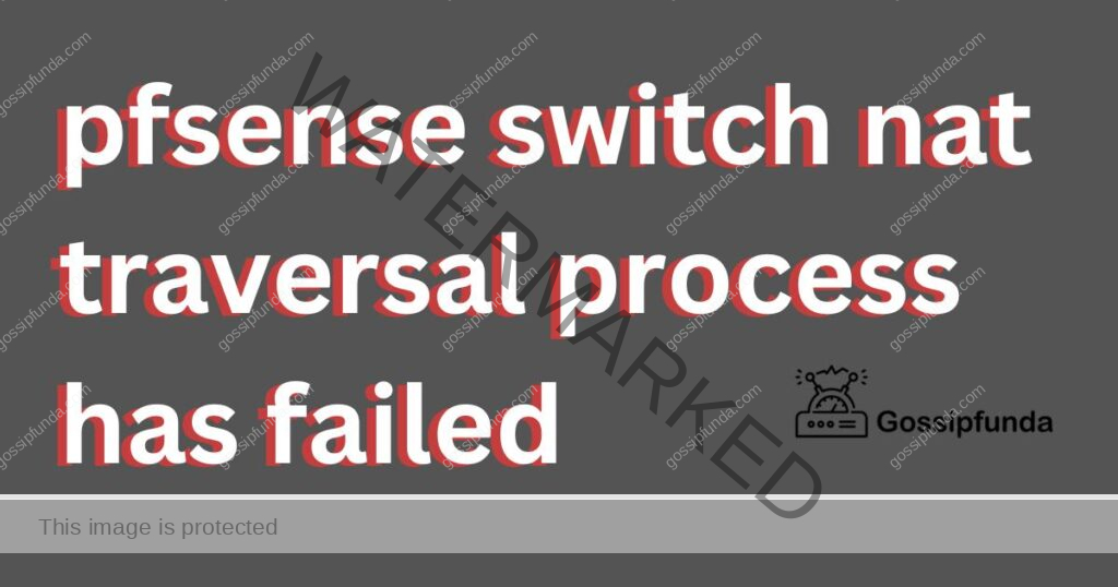 Pfsense switch nat traversal process has failed