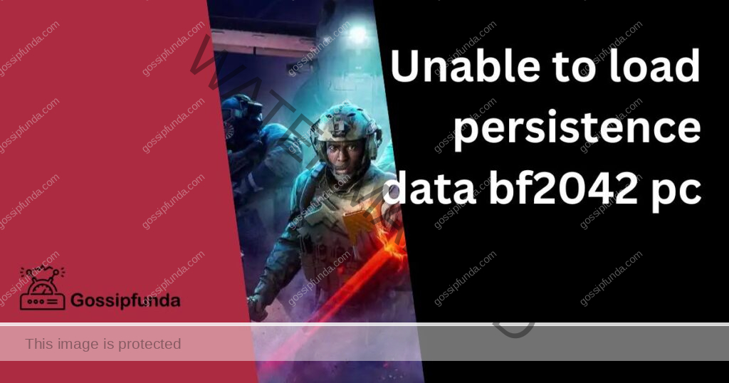 unable to load persistence data bf2042 pc
