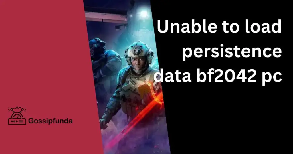 unable to load persistence data bf2042 pc