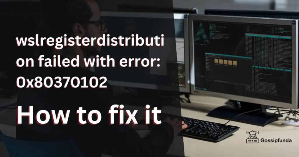 wslregisterdistribution failed with error: 0x80370102