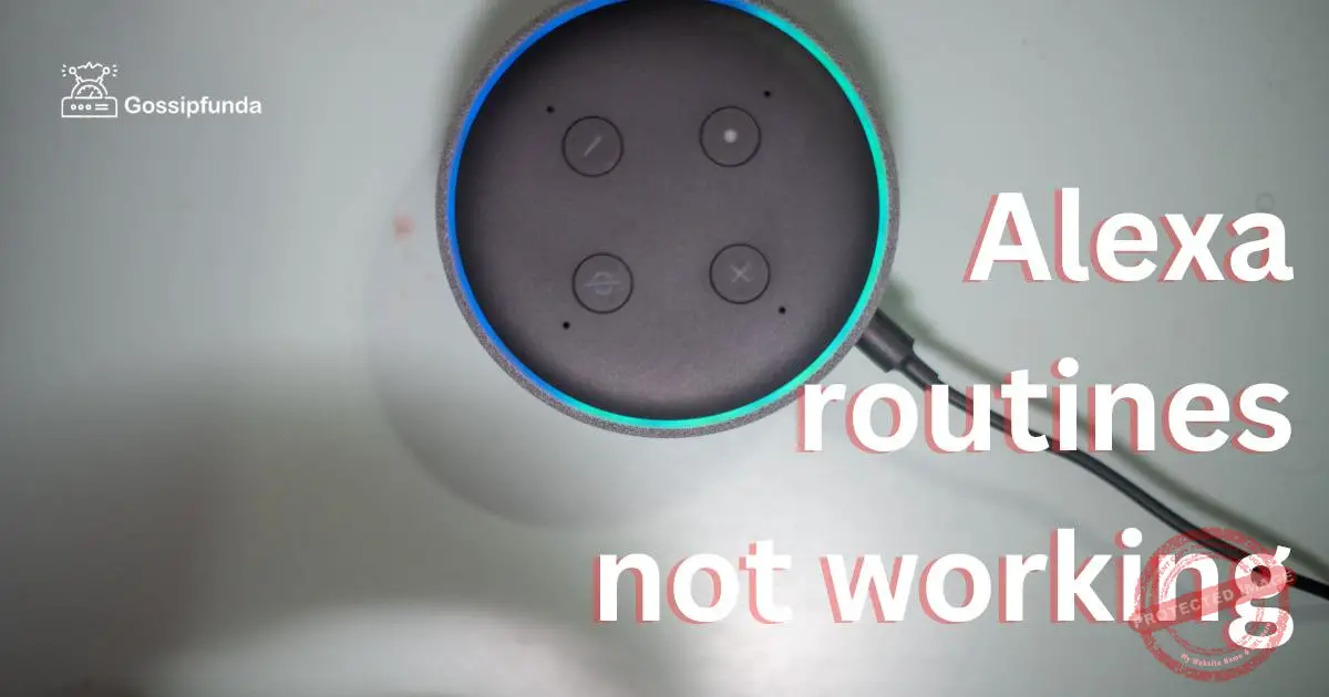 Alexa routines not working Gossipfunda