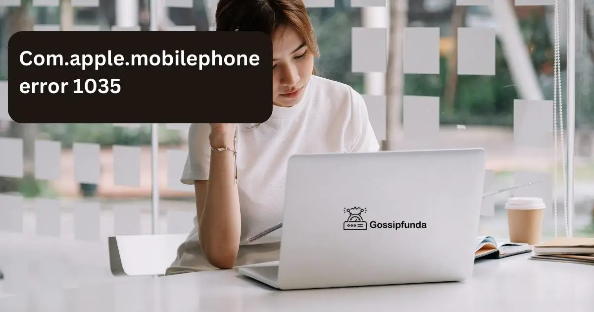 Com.apple.mobilephone error 1035 Gossipfunda