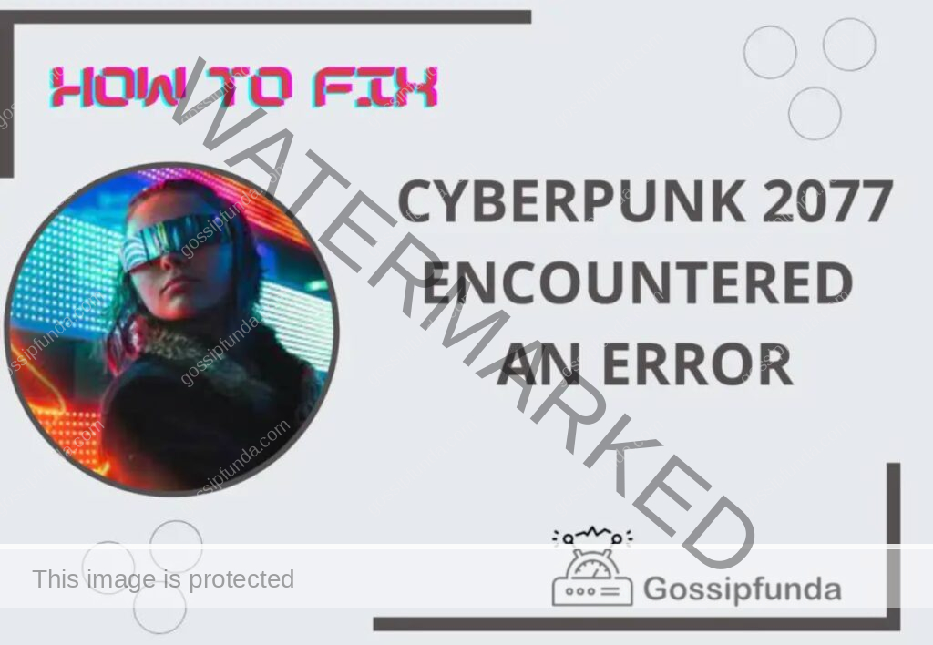 cyberpunk 2077 encountered an error