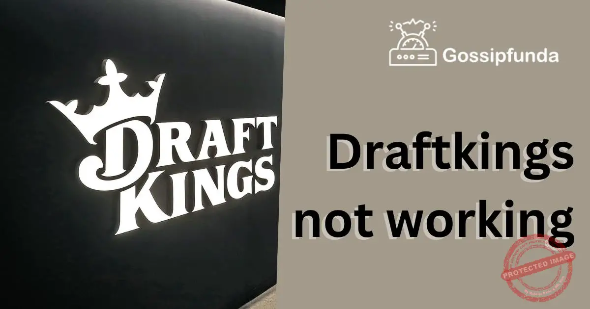 Draftkings not working Gossipfunda