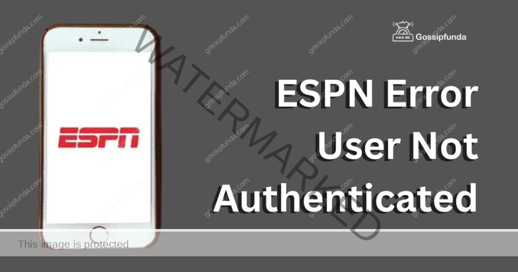 ESPN Error User Not Authenticated