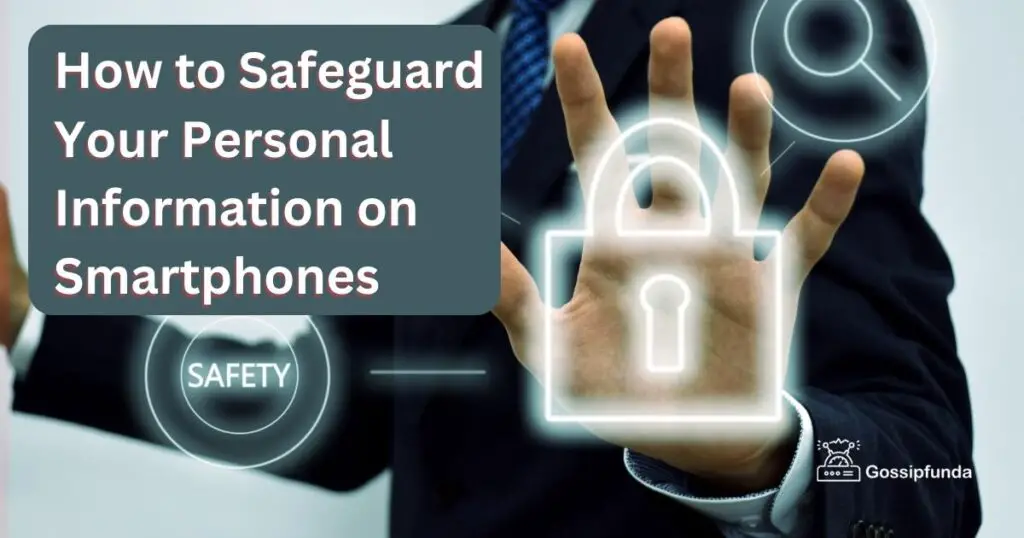 How to Safeguard Your Personal Information on Smartphones