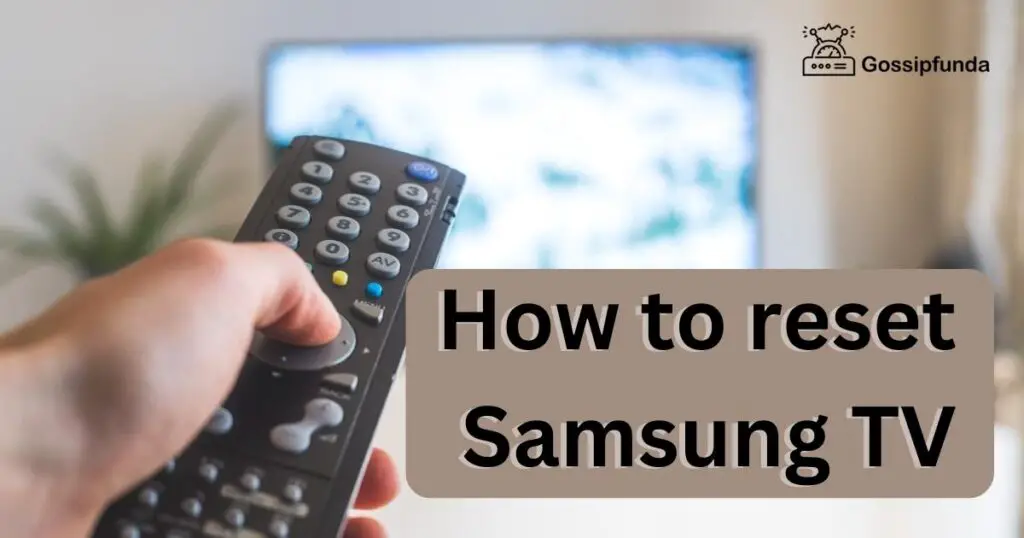 How to reset Samsung TV