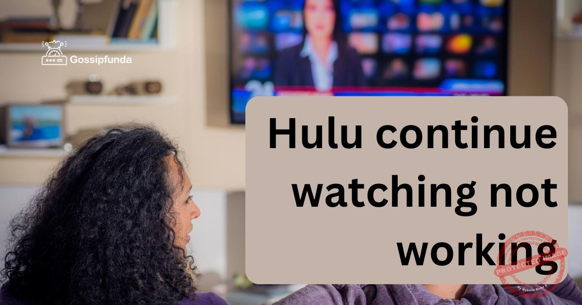 Hulu continue watching not working Gossipfunda