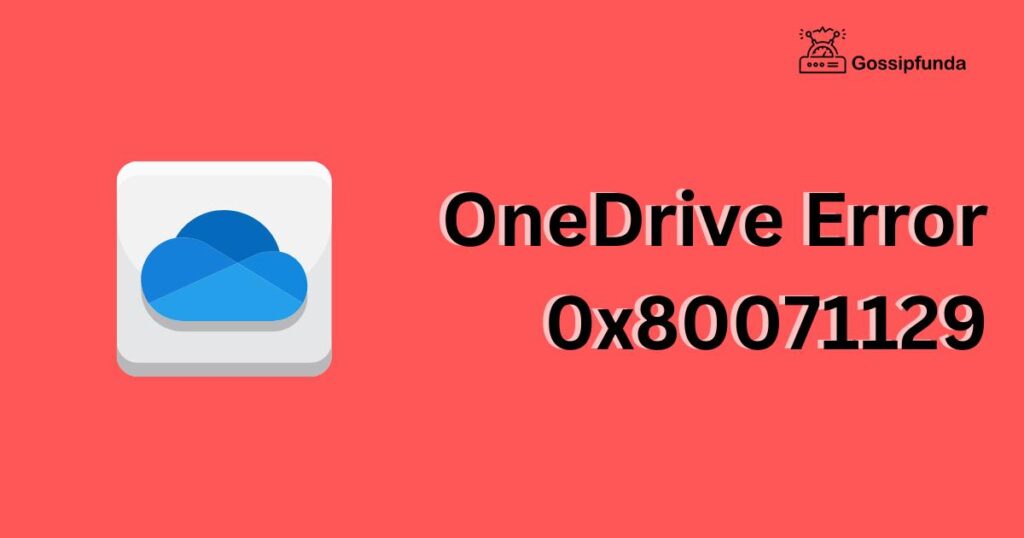OneDrive Error 0x80071129