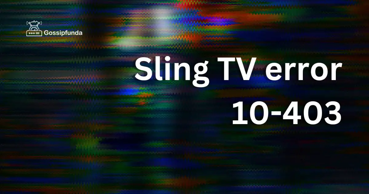 Sling TV error 10403 Gossipfunda